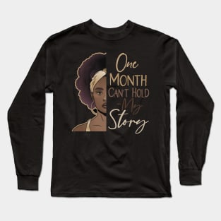 One Month Can't Hold My Story Long Sleeve T-Shirt